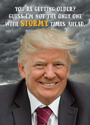 Trump Stormy Clouds Funny Megan Card   Wishing you blue skies on your birthday! | President Trump Stormy Daniels porn star scandal weather cloudy rumble political getting older happy funny humor Donald White House Democrat Republican liberal conservative   Wishing you blue skies on your birthday!